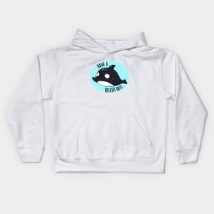 Have A Killer Day Cute Whale Pun Kids Hoodie